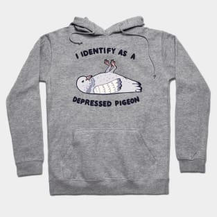 I Identify as a depressed pigeon Hoodie